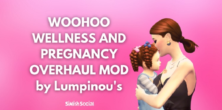 Woohoo Wellness & Pregnancy Overhaul Mod