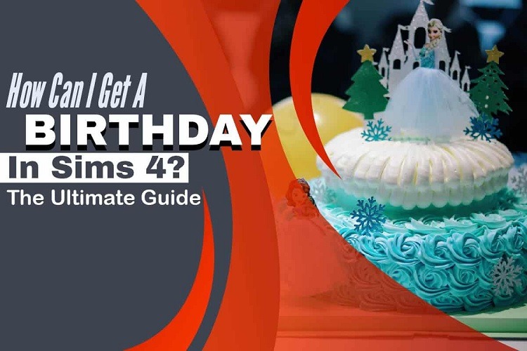 How to Get Birthday Cake Sims 4?